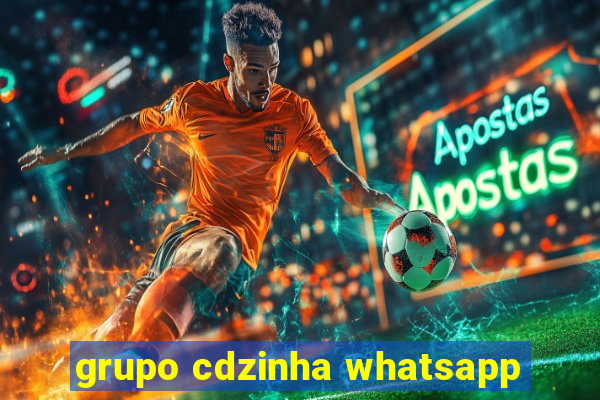grupo cdzinha whatsapp